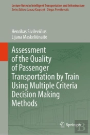 Assessment Of The Quality Of Passenger Transportation By Train Using Multiple Criteria Decision Making Methods