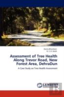 Assessment Of Tree Health Along Trevor Road, New Forest Area, Dehradun