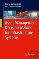 Asset Management Decision-Making For Infrastructure Systems