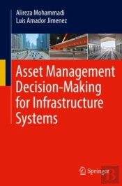 Asset Management Decision-Making For Infrastructure Systems
