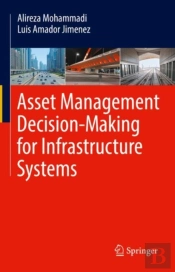 Asset Management Decision-Making For Infrastructure Systems