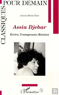 Bertrand.pt - Assia Djebar ; Ecrire, Transgresser, Resister