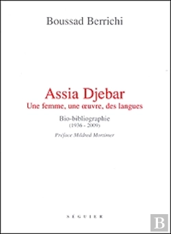 Bertrand.pt - Assia Djebar ; Une Femme, Une Oeuvre, Des Langues ; Bio-Bibliographie (1936-2009)