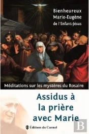 Assidus À La Prière Avec Marie : Méditations Sur Les Mystères Du Rosaire