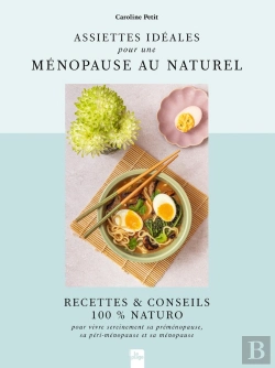 Bertrand.pt - Assiettes Idéales Pour Une Ménopause Au Naturel : Recettes & Conseils 100% Naturo Pour Vivre Sereinement Sa Préménopause, Sa Péri-Ménopause Et Sa Ménopause