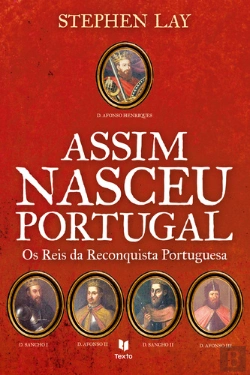 Bertrand.pt - Assim Nasceu Portugal - Os Reis da Reconquista Portuguesa