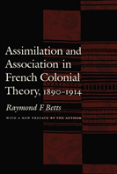 Assimilation And Association In French Colonial Theory, 1890-1914
