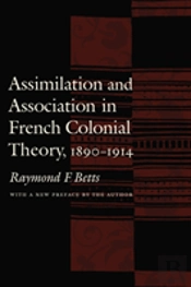 Assimilation And Association In French Colonial Theory, 1890-1914