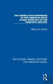 Assimilation Experience Of Five American White Ethnic Novelists Of The Twentieth Century