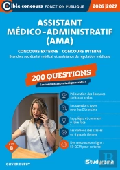 Assistant Médico-Administratif (Ama)?- 200 Questions (Catégorie B - Concours 2026-2027) : Concours Externe - Concours Interne / Branches Secrétariat Médical Et Assistance De Régulation Médicale (Édit