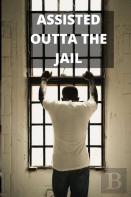 Assisted Outta The Jail