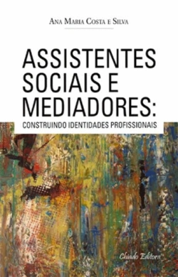 Bertrand.pt - Assistentes Sociais e Mediadores: Construindo Identidades Profissionais