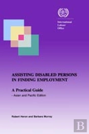 Assisting Disabled Persons In Finding Employment. A Practical Guide - Asian And Pacific Edition