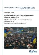 Assisting Reform In Post-Communist Ukraine, 2000 - The Illusions Of Donors And The Disillusion Of Beneficiaries