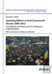 Assisting Reform In Post-Communist Ukraine, 2000 - The Illusions Of Donors And The Disillusion Of Beneficiaries