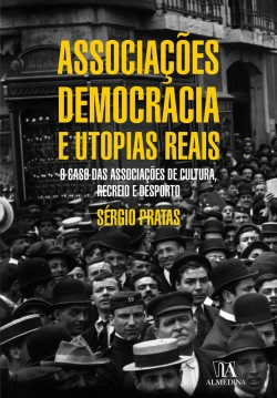Bertrand.pt - Associações, Democracia E Utopias Reais - O Caso Das Associações De Cultura, Recreio E Desporto