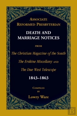 Bertrand.pt - Associate Reformed Presbyterian Death And Marriage Notices From The Christian Magazine Of The South, The Erskine Miscellany, And The Due West Telescope, 1843-1863
