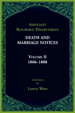 Bertrand.pt - Associated Reformed Presbyterian Death And Marriage Notices Volume Ii