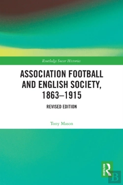 Bertrand.pt - Association Football And English Society, 1863-1915 (Revised Edition)