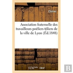 Bertrand.pt - Association Fraternelle Des Travailleurs Poeliers Toliers De La Ville De Lyon
