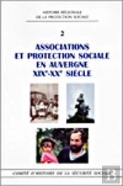 Associations Et Protection Sociale En Auvergne Xixe-Xxe Siecle T2