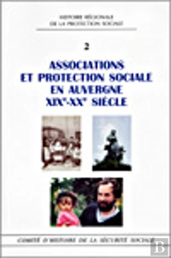 Bertrand.pt - Associations Et Protection Sociale En Auvergne Xixe-Xxe Siecle T2