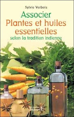 Bertrand.pt - Associer Plantes Et Huiles Essentielles Selon La Tradition Indienne