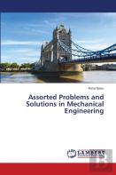 Assorted Problems And Solutions In Mechanical Engineering