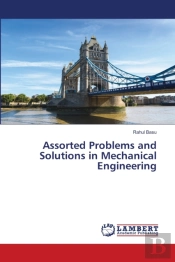 Assorted Problems And Solutions In Mechanical Engineering