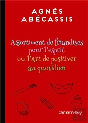 Assortiment De Friandises Pour L'Esprit Ou L'Art De Positiver Au Quotidien