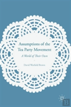 Bertrand.pt - Assumptions Of The Tea Party Movement