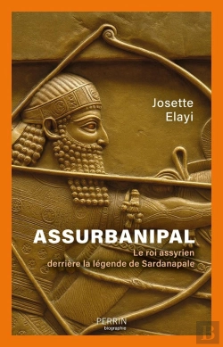 Bertrand.pt - Assurbanipal : Le Roi Assyrien Derrière La Légende De Sardanapale