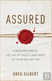 Assured Â€“ Discover Grace, Let Go Of Guilt, And Rest In Your Salvation