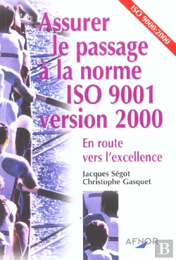 Bertrand.pt - Assurer Le Passage A La Norme Iso 9001 ; Version 2000 ; En Route Vers L'Excellence