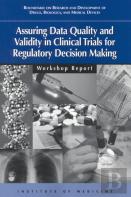 Assuring Data Quality And Validity In Clinical Trials For Regulatory Decision Making