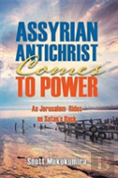 Assyrian Antichrist Comes To Power