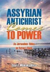 Assyrian Antichrist Comes To Power