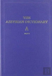 Assyrian Dictionary Of The Oriental Institute Of The University Of Chicago, Volume 1, A, Part 1