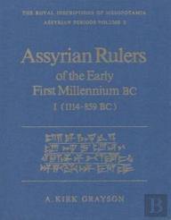 Assyrian Rulers Of The Early First Millennium Bc I (1114-859 Bc)