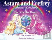 Astara And Erefrey. Goddesses Of The Realm & The Little Blue Planet