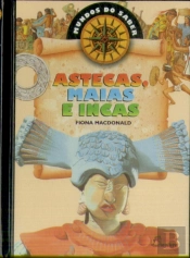 Astecas, Maias e Incas