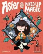 Aster And The Mixed-Up Magic