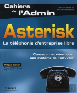 Bertrand.pt - Asterisk. ; La Téléphonie D'Entreprise Libre ; Concevoir Et Développer Son Système De Toip/Voip