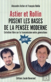 Astier Et Rollin Posent Les Bases De La Pensée Moderne ; Entretien Libre Sur La Trasmission Entre Générations