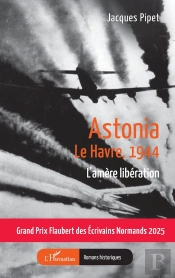 Astonia : Le Havre, 1944  L'Amère Libération
