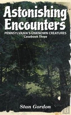 Bertrand.pt - Astonishing Encounters: Pennsylvania'S Unknown Creatures, Casebook 3