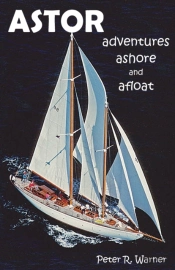 Astor: Adventures Ashore And Afloat
