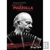 Astor Piazzolla ; Le Tango De La Démesure