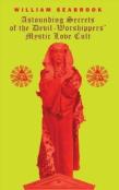 Astounding Secrets Of The Devil Worshippers' Mystic Love Cult