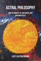 Astral Philosophy: How To Connect To Your Inner Light And Higher Self